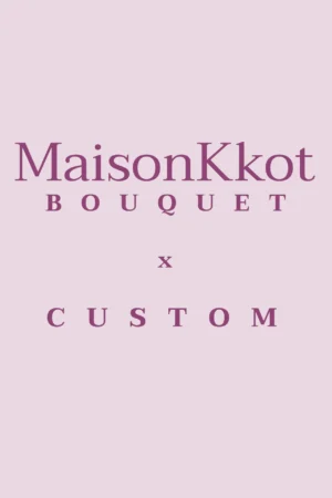 Maisonkkot Bouquet x Custom