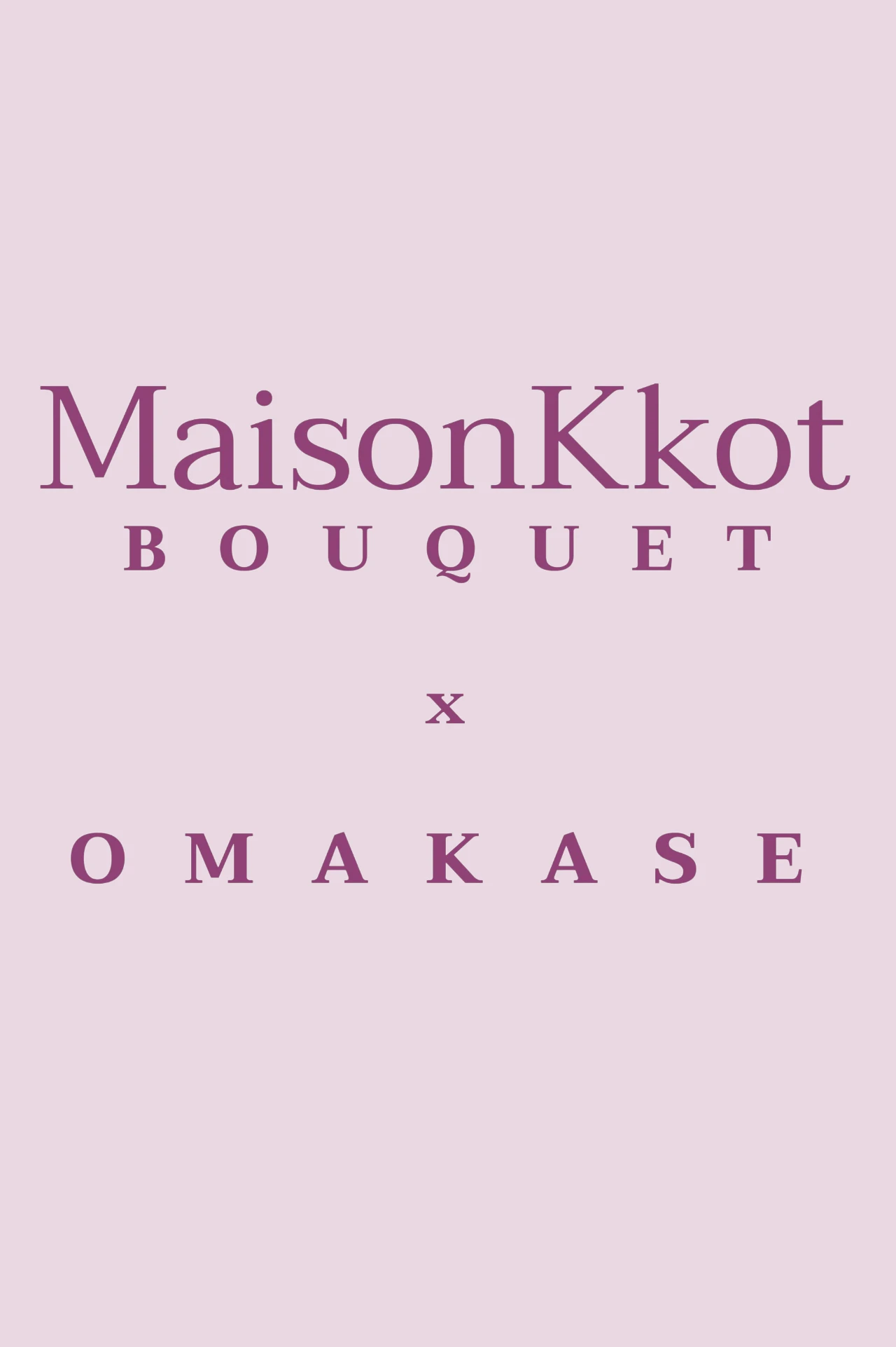 Maisonkkot Bouquet x Omakase